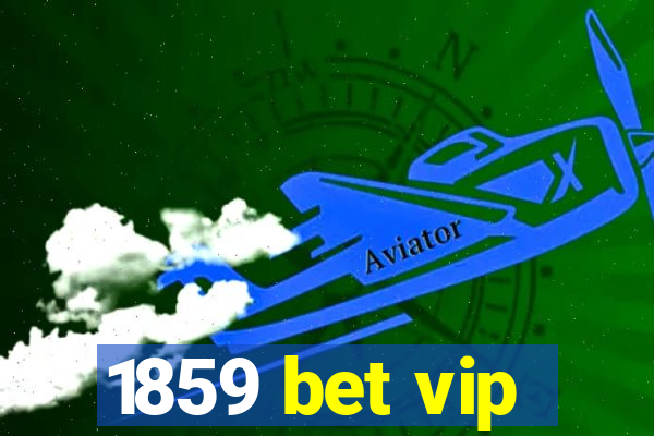 1859 bet vip